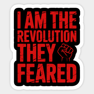 I Am The Revolution They Feared Sticker